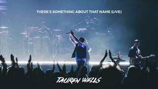 Tauren Wells - There's Something About That Name (Live) [Official Audio]