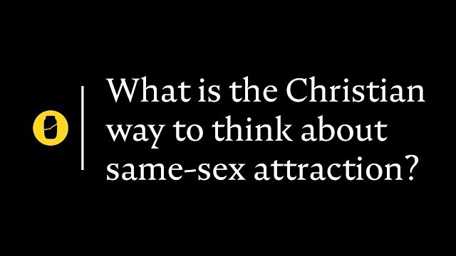 What is the Christian way to think about same-sex attraction?