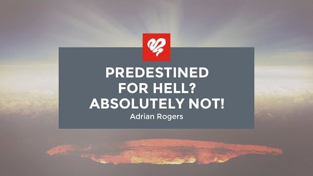 Adrian Rogers: Predestined for Hell? Absolutely Not! (2065)