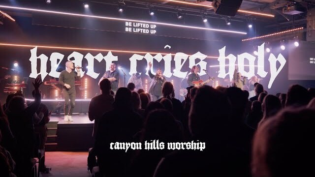 Heart Cries Holy (Live) | Official Live Video | Canyon Hills Worship