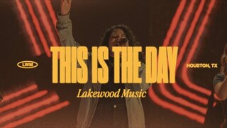 This Is The Day | Lakewood Music