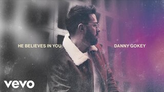Danny Gokey - He Believes In You (Official Audio)