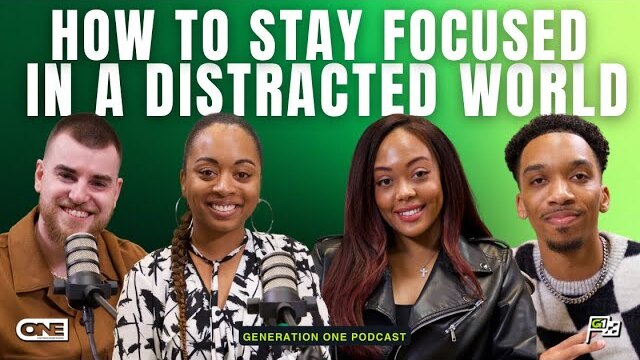Staying Focused in a Distracted World - Generation One Podcast
