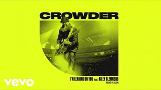 Crowder - I'm Leaning On You (Radio Version/Audio) ft. Riley Clemmons