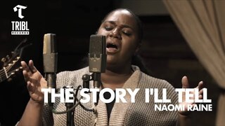 The Story I'll Tell (feat. Naomi Raine) | Maverick City Music | TRIBL