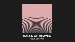 Jesus Culture - Halls Of Heaven ft. Chris Quilala (Lyric Video)