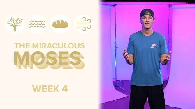 THE MIRACULOUS MOSES // WEEK 4