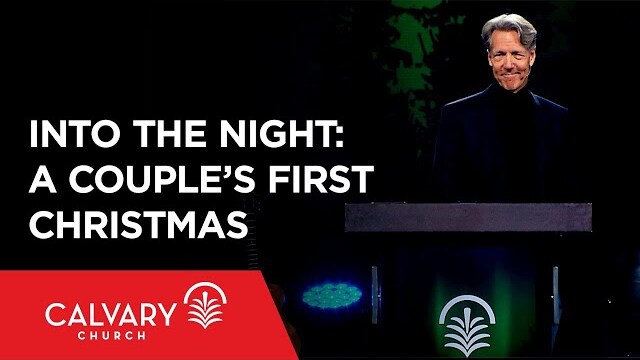 Into the Night: A Couple’s First Christmas - Luke 2:1-7 - Skip Heitzig