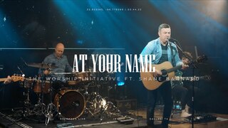 At Your Name (Live) | The Worship Initiative ft. Shane Barnard