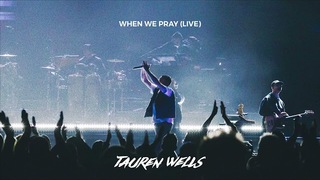 Tauren Wells - When We Pray (Live) [Official Audio]