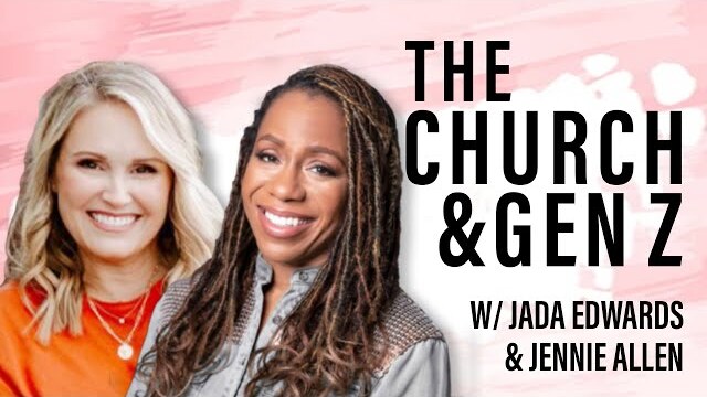Gen Z and The Church | A Message From Jada Edwards and Jennie Allen