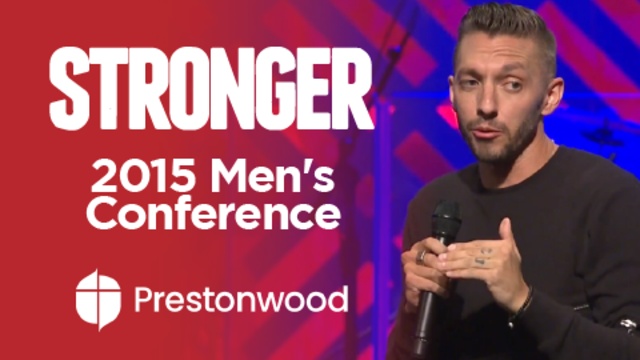 Stronger - 2015 Men's Conference | Prestonwood Baptist Church