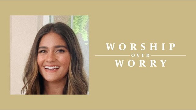 Worship Over Worry - Day 41