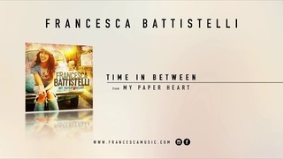 Francesca Battistelli - "Time In Between" (Official Audio)