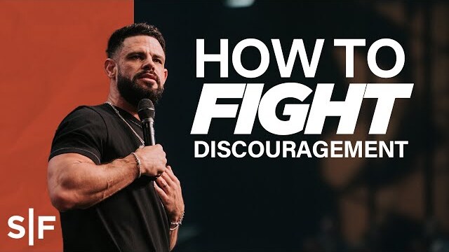 How To Fight Discouragement | Steven Furtick