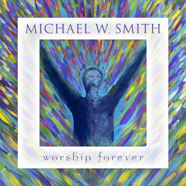 Worship Forever (Live) | Michael W. Smith