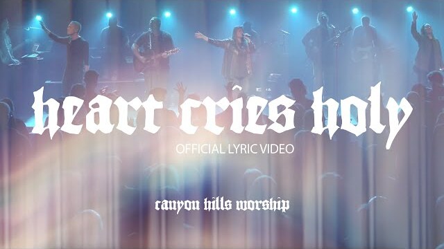 Heart Cries Holy (Live) | Official Lyric Video | Canyon Hills Worship