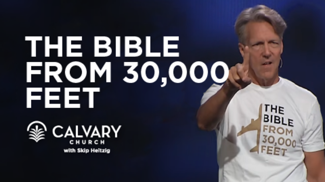 The Bible from 30,000 Feet | Calvary Church with Skip Heitzig