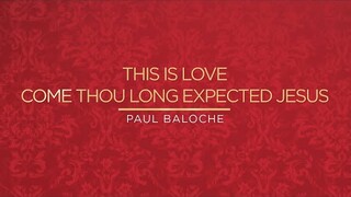 Paul Baloche - This Is Love / Come Thou Long Expected Jesus (Official Lyric Video)
