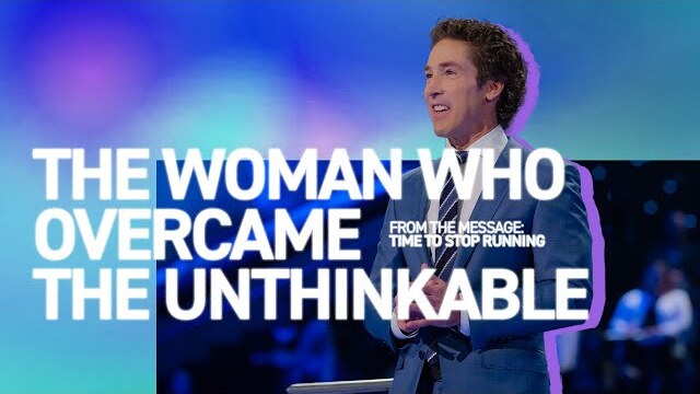 The Woman Who Overcame the Unthinkable | Joel Osteen