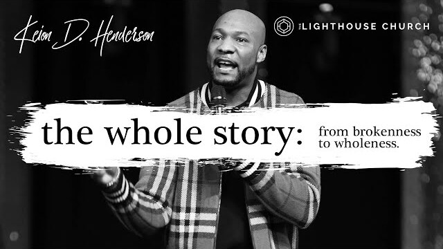 The Whole Story | Pastor Keion Henderson