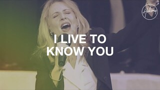 I Live To Know You - Hillsong Worship