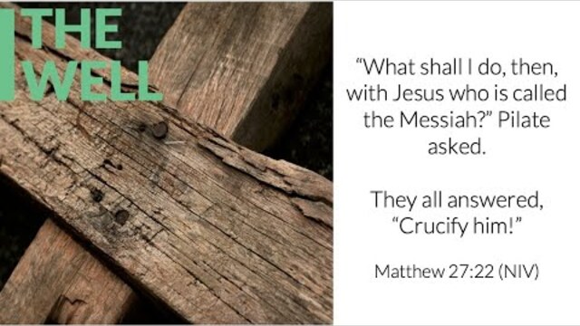 The Well: A Reflection on the Cross (Matthew 27:22-44)
