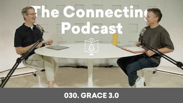 030. Grace 3.0 | The Connecting Podcast