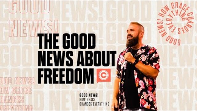 The Good News About Freedom | Nick Bodine | Central Church
