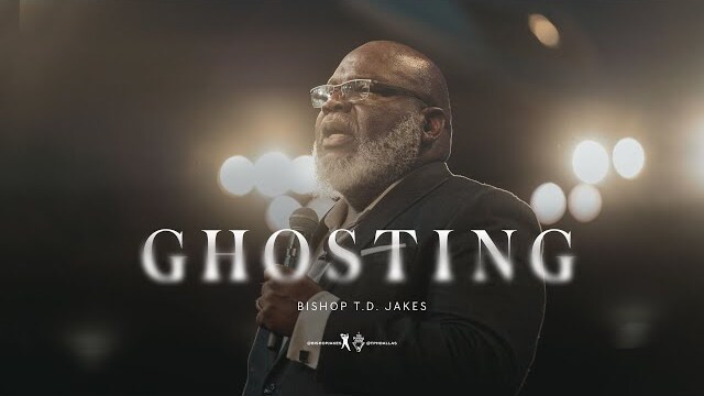 Ghosting - Bishop T.D. Jakes