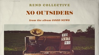 Rend Collective - No Outsiders (Audio)