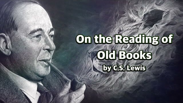 C.S. Lewis - On the Reading of Old Books