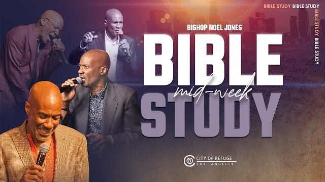BISHOP NOEL JONES - WEDNESDAY BIBLE STUDY - 10-26-2022