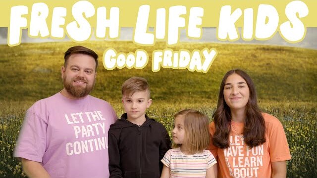 Fresh Life Kids | Good Friday