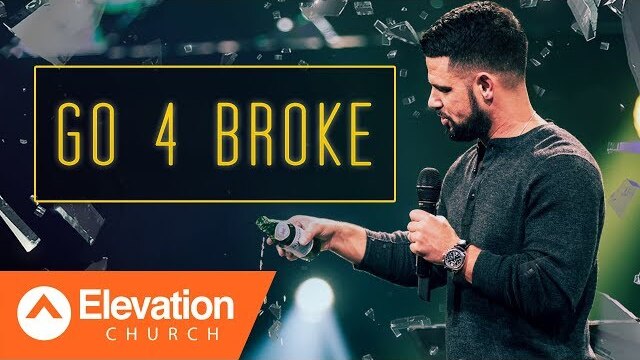 Go 4 Broke | Gamechanger | Pastor Steven Furtick
