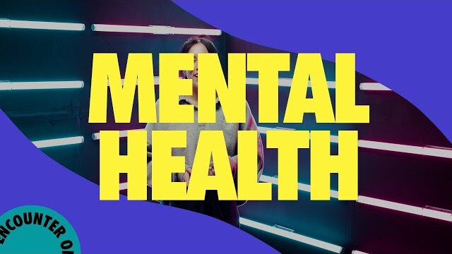 Encounter 21 | Ministry | Mental Health