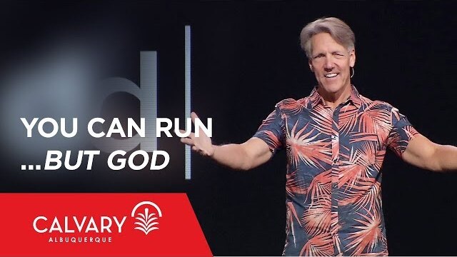 You Can Run…but God - Jonah 1-2 - Skip Heitzig