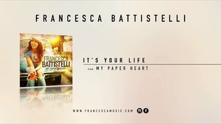Francesca Battistelli - "It's Your Life" (Official Audio)