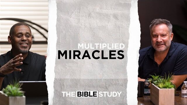 Multiplied Miracles | The Bible Study S2E8