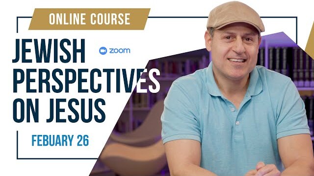 Jewish Perspectives on Jesus - Zoom course FEB 26 - Sign up Today!