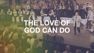 The Love Of God Can Do - Hillsong Worship