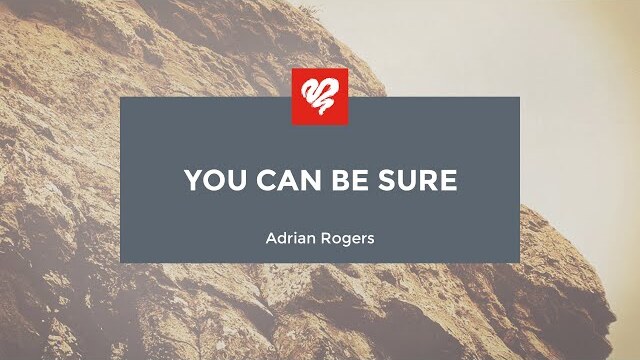 Adrian Rogers: You Can Be Sure (2063)