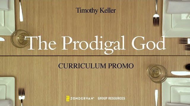 The Prodigal God Bible Study by Timothy Keller | Promo