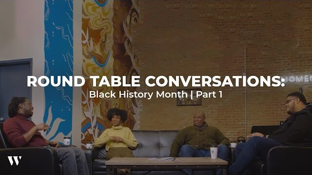 RoundTable Conversations: Black History Month | Part 1