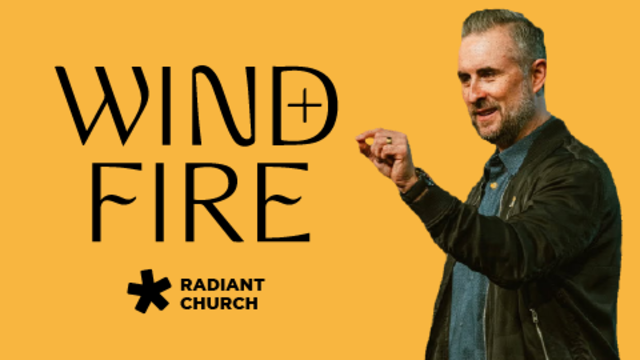 Wind + Fire | Radiant Church