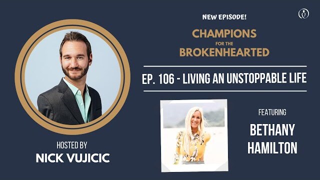 Living an Unstoppable Life: An Interview with Bethany Hamilton and Nick Vujicic - Ep. 106