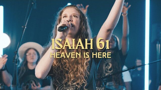 Isaiah 61 - Heaven Is Here (single) Jesus Co. & WorshipMob | by Emma Graham & Jessica-rose Stealy
