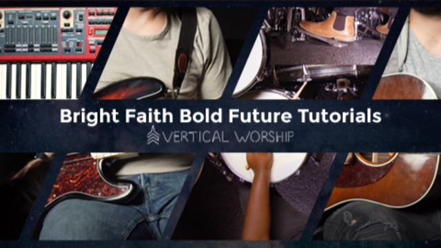 Bright Faith Bold Future Tutorials | Vertical Worship
