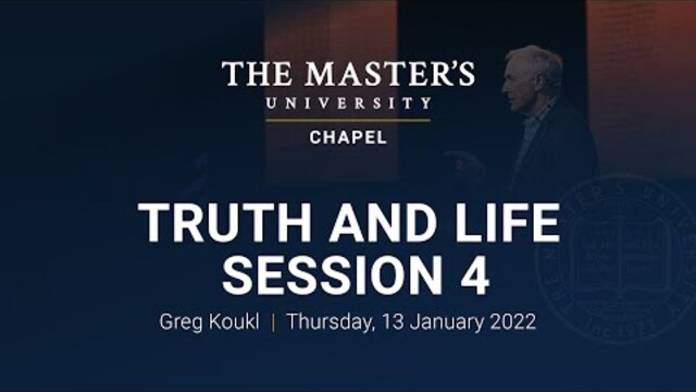 Truth and Life - Session 4 - Greg Koukl