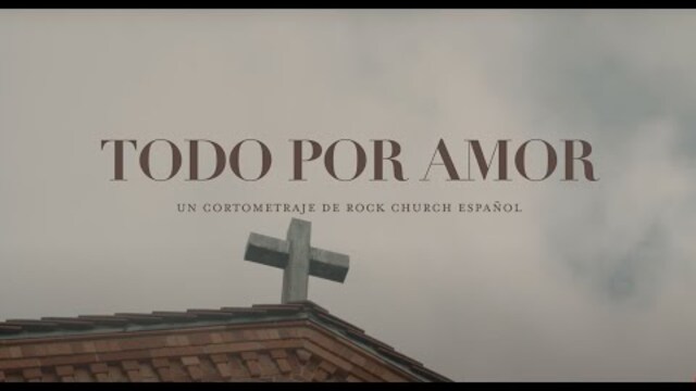 Todo Por Amor - Rock Church Espanol Good Friday Special